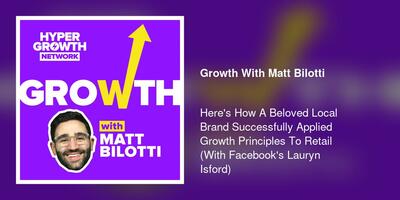 Here's How A Beloved Local Brand Successfully Applied Growth Principles To Retail (With Facebook's Lauryn Isford)