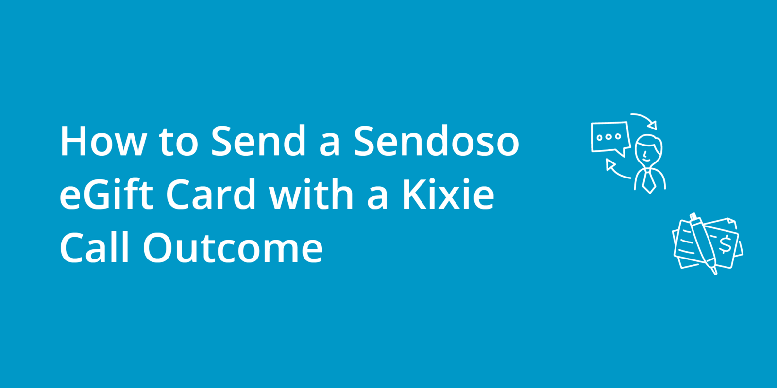 How to Send a Sendoso eGift Card with a Kixie Call Outcome