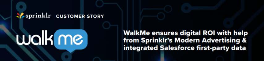 WalkMe ensures digital ROI with help from Sprinklr's Modern Advertising & integrated Salesforce first-party data