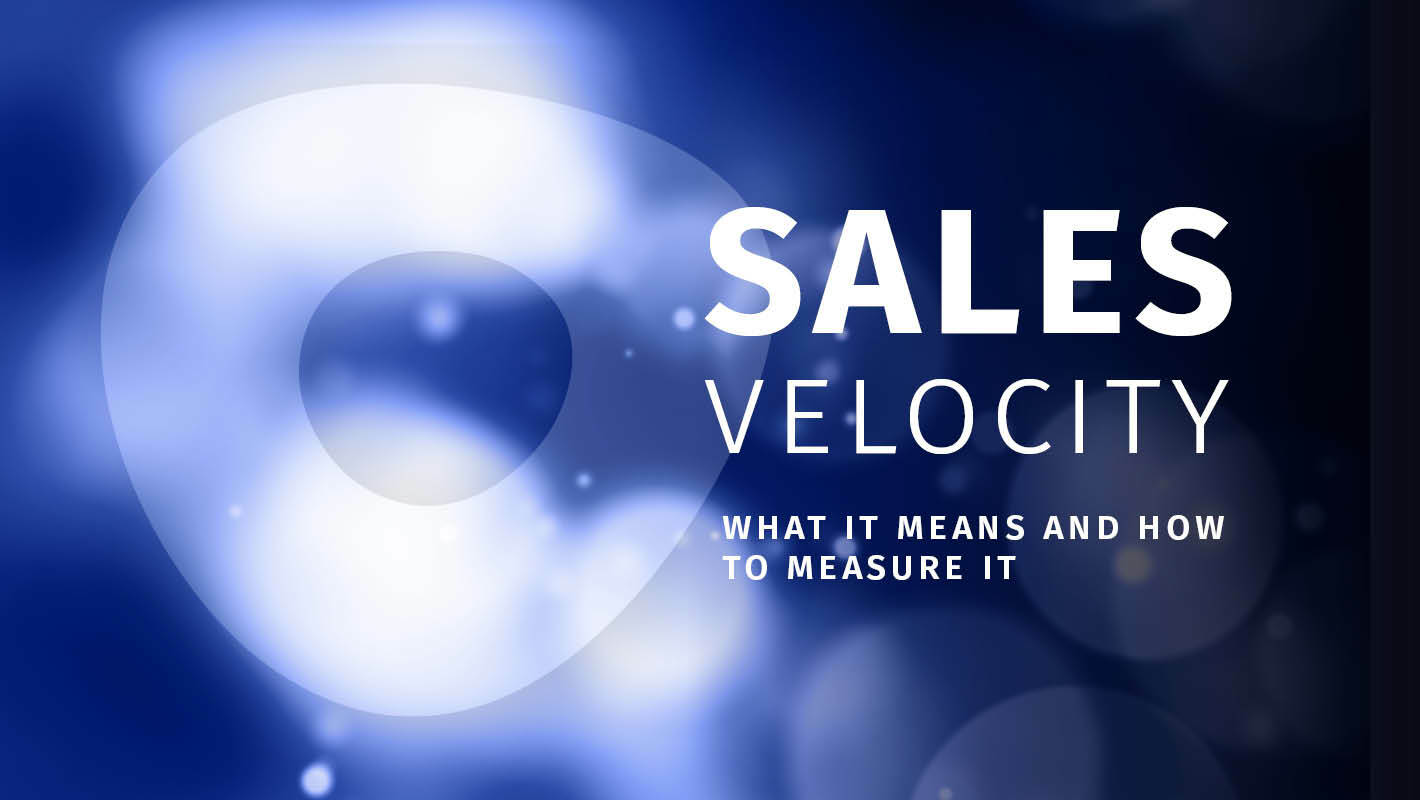 Sales velocity: what it means and how to measure it