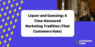 Liquor and Guessing: A Time-Honoured Marketing Tradition (That Customers Hate)