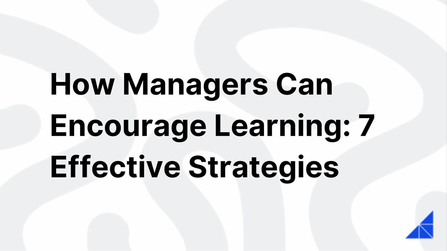How Managers Can Encourage Learning: 7 Effective Strategies