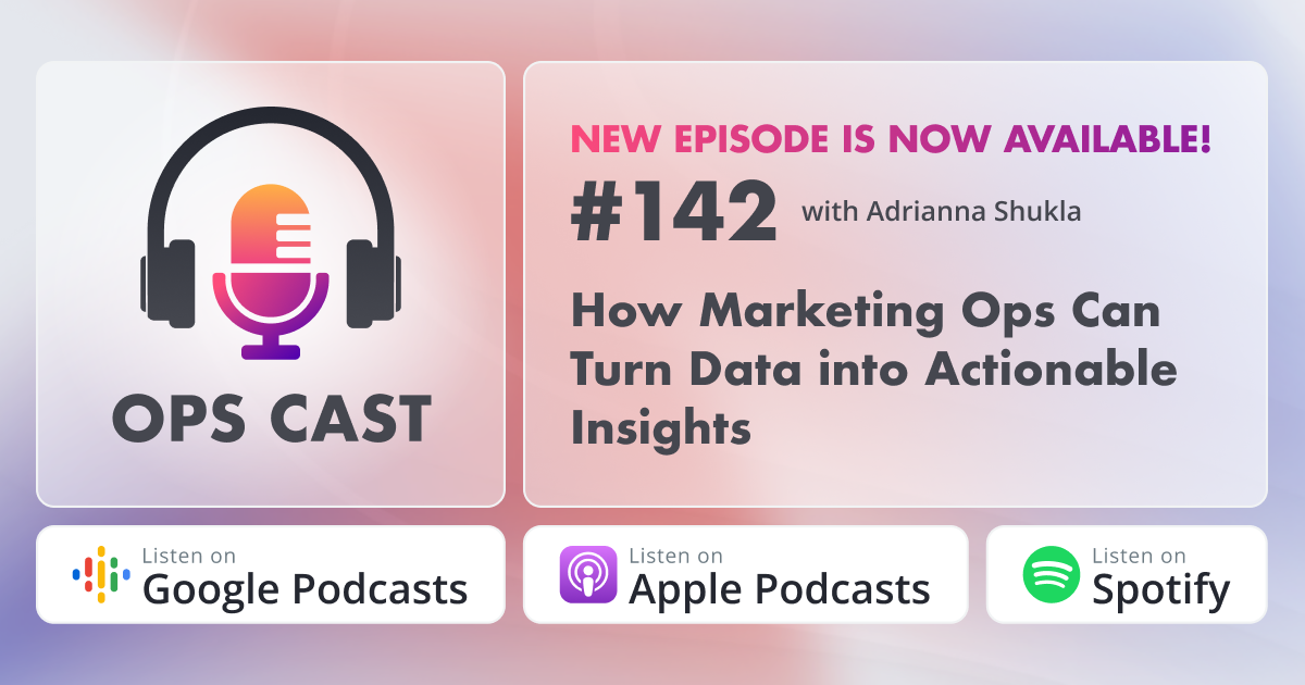 How Marketing Ops Can Turn Data into Actionable Insights with Adrianna Shukla