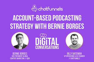 Account-Based Podcasting Strategy with Bernie Borges 