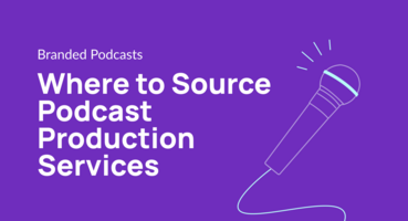 Where to Source Podcast Production Services