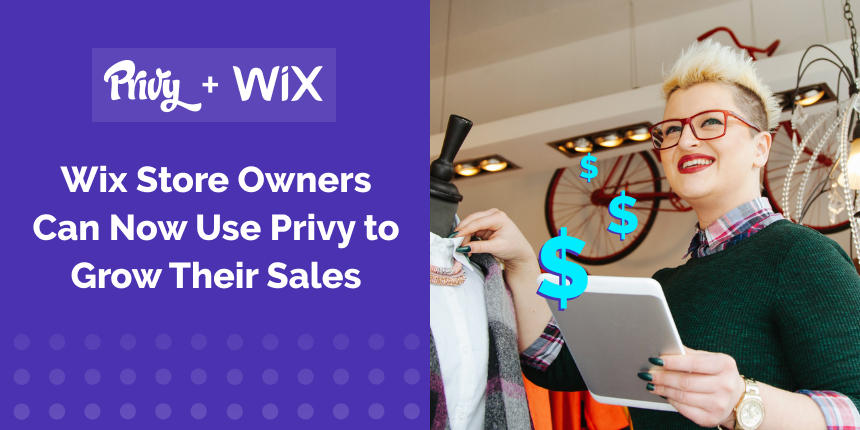 Introducing Wix + Privy: Now You Can Grow Online Sales For Your Wix Store With Privy