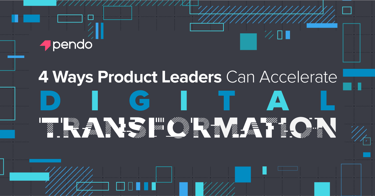This is product management's role in digital transformation | Pendo Blog