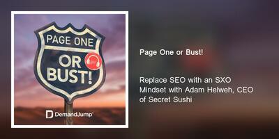 Replace SEO with an SXO Mindset with Adam Helweh, CEO of Secret Sushi