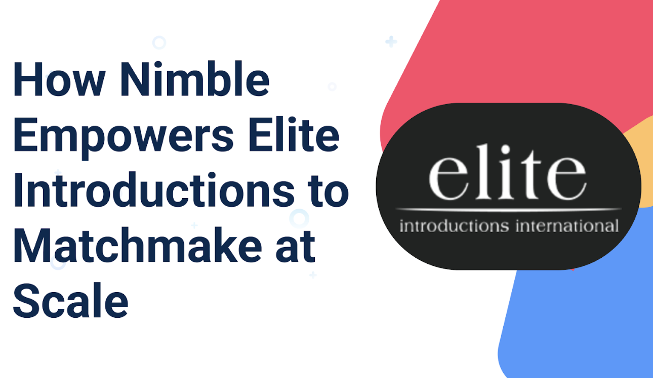 How Nimble Empowers Elite Introductions to Matchmake at Scale