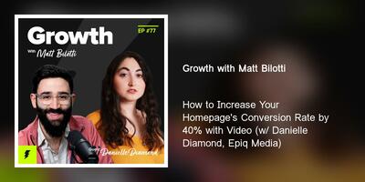 How to Increase Your Homepage's Conversion Rate by 40% with Video (w/ Danielle Diamond, Epiq Media)