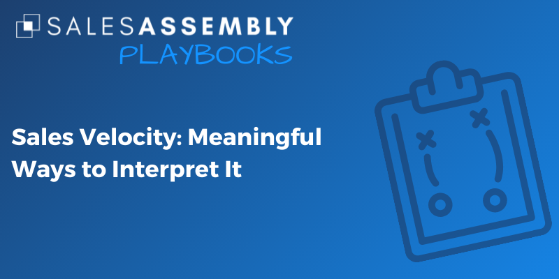 Sales Velocity: Meaningful Ways To Interpret It