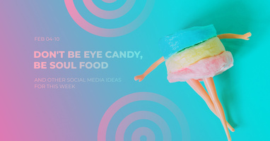 Don't be eye candy, be soul food - PromoRepublic