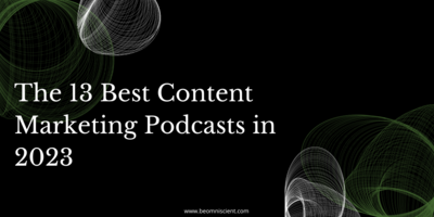 The 13 Best Content Marketing Podcasts in 2023
