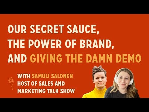 Our secret sauce, the power of brand, and giving the damn demo | Samuli @ Sales and Marketing Show