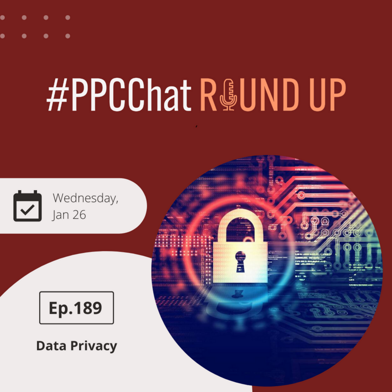 Digital Advertising & Privacy - Can They Coexist | EP189 PPCChat Roundup 