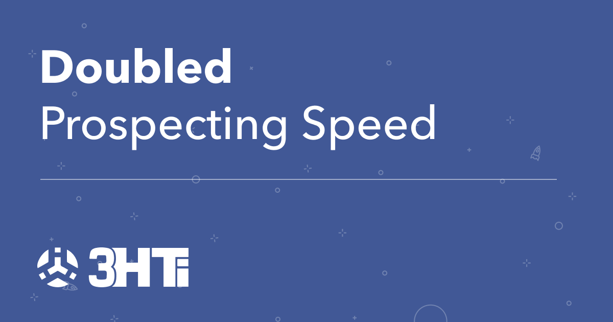 How 3 HTi Doubled Prospecting Speed