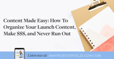 #338: Content Made Easy: How To Organize Your Launch Content, Make $$$, and Never Run Out 