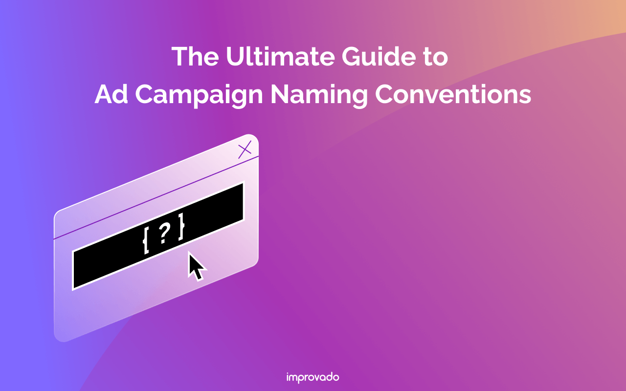 The Ultimate Guide to Ad Campaign Naming Conventions