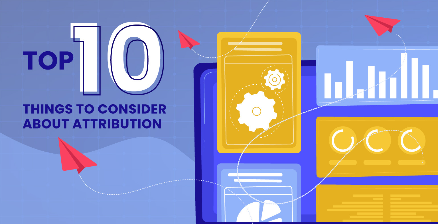 Top 10 Things to Consider About Attribution