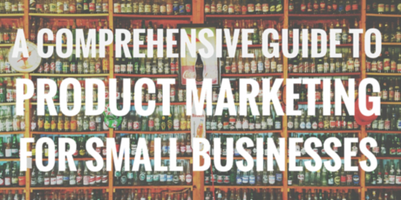 The WordStream Guide to Product Marketing: Making People Want What You Sell