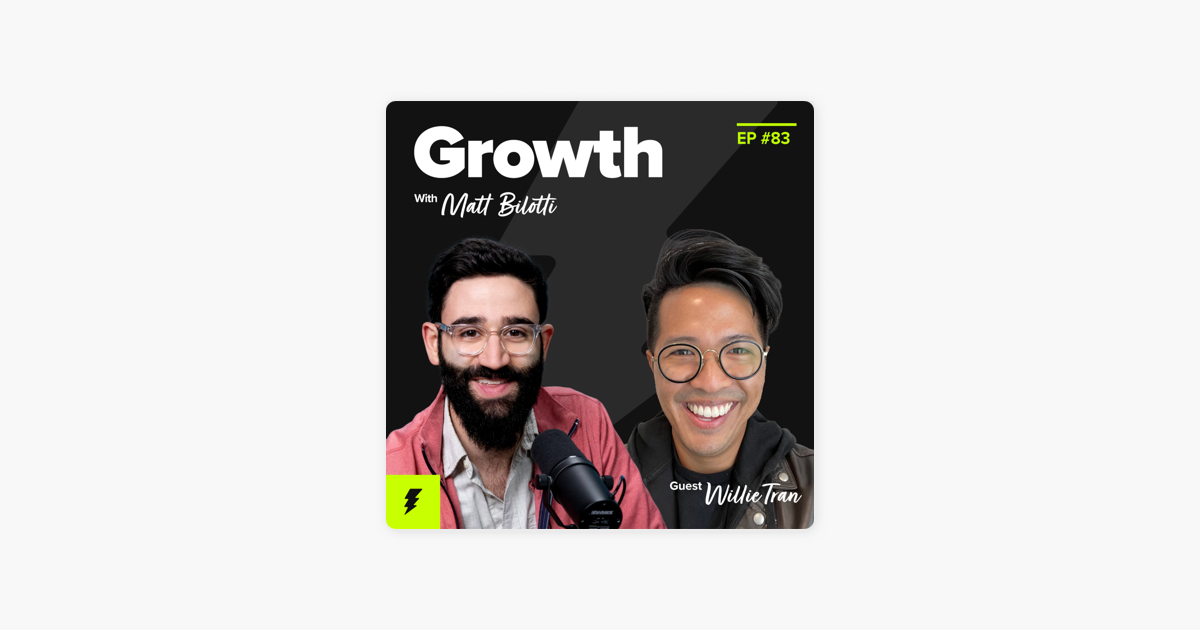 ‎Growth with Matt Bilotti: Why Your Growth Team Shouldn't Be Focused on Winning (Willie Tran, Calendly) on Apple Podcasts