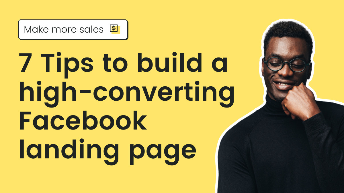 7 Tips to build a high-converting Facebook landing page