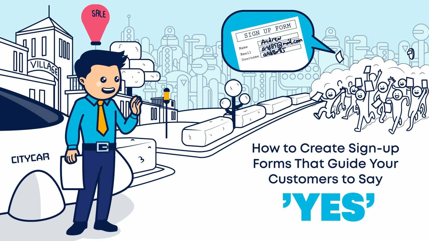 How to Create Sign-up Forms That Guide Your Customers to Say 'Yes'