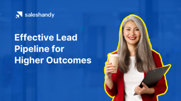 Build an effective lead pipeline and increase outcomes