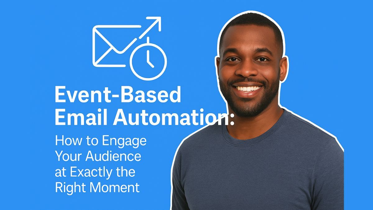 Event-Based Email Automation: How to Engage Your Audience at Exactly the Right Moment