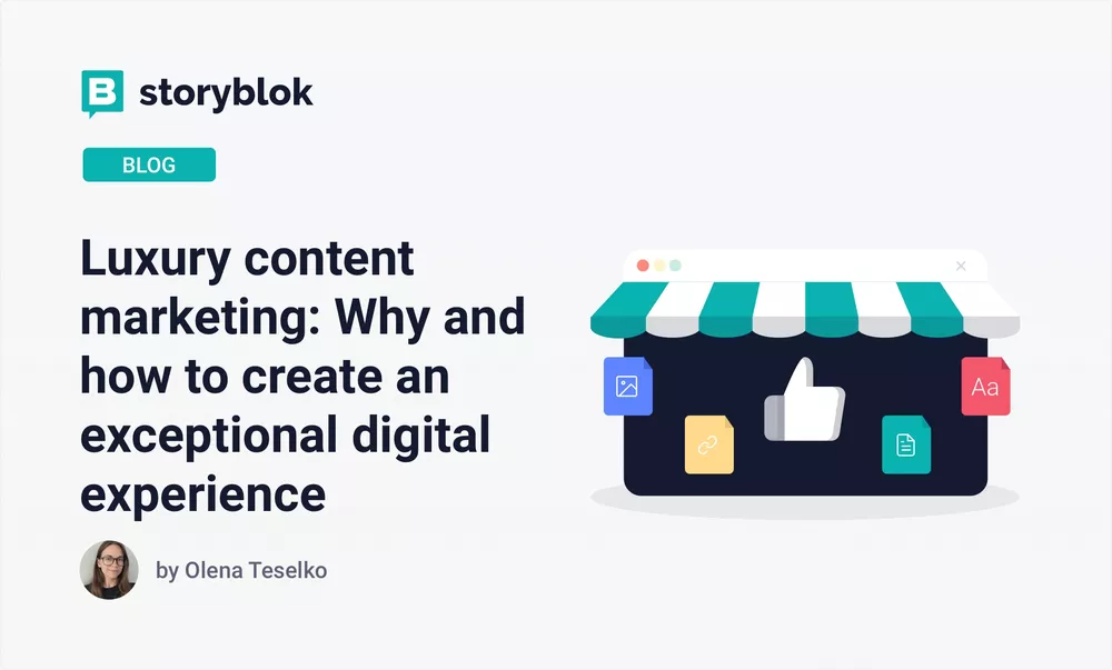 Luxury content marketing: Why and how to create an exceptional digital experience 