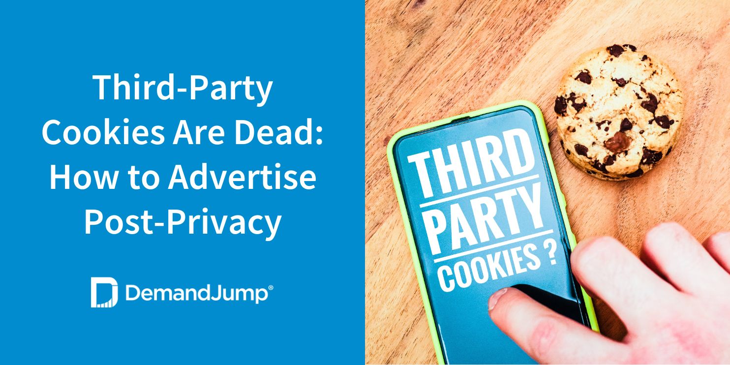 Third-Party Cookies Are Dead: How to Advertise Post-Privacy