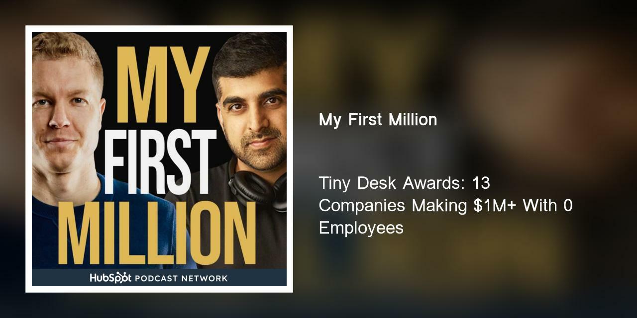 Tiny Desk Awards: 13 Companies Making $1M+ With 0 Employees