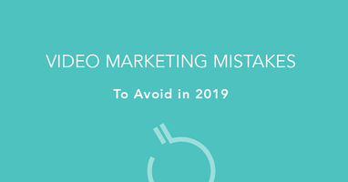 Video Marketing Mistakes to Avoid in 2019