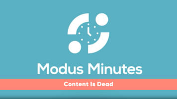 Modus Minutes | Content Is Dead 