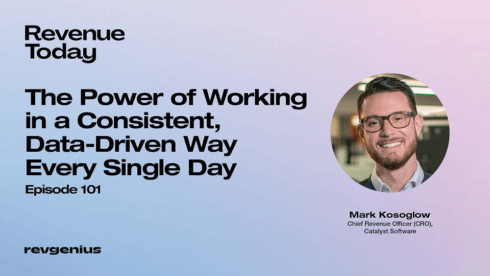 Mark Kosoglow - Catalyst Software - The Power of Working in a Consistent, Data-Driven Way Every Single Day