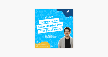 Ted Blosser | Everyone Is a Seller Headed Into This Fiscal Year!
