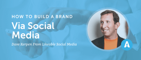 How To Build An Irresistible Brand Via Social Media With Dave Kerpen From Likeable Media [AMP 093]