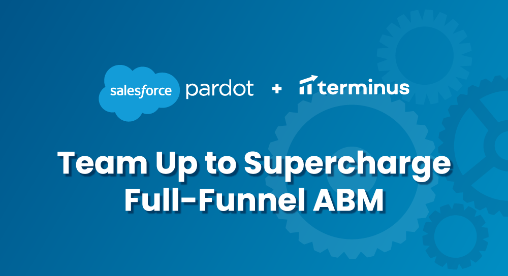 Salesforce Pardot & Terminus Team up to Supercharge Full-Funnel ABM