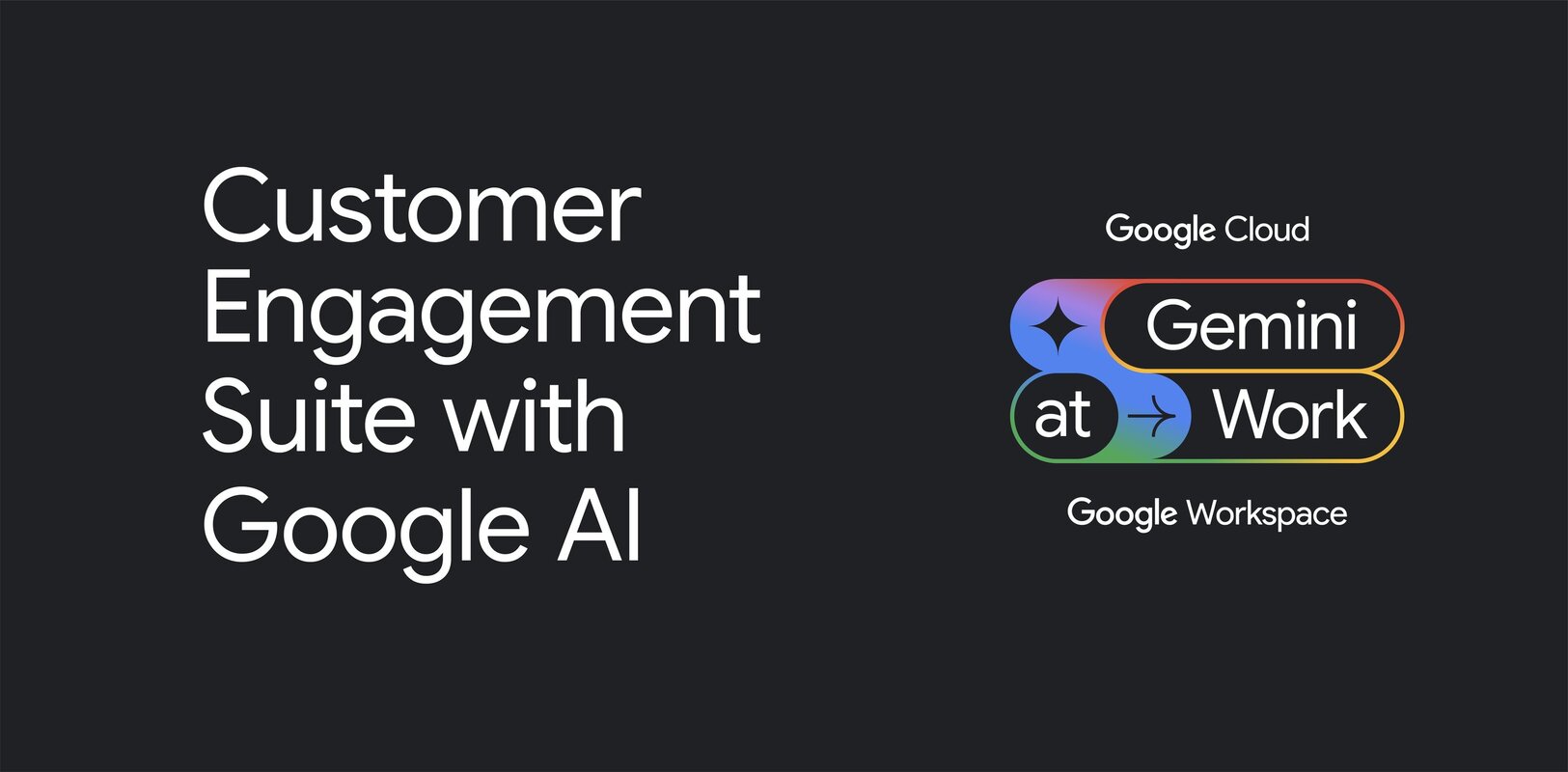 Introducing Customer Engagement Suite with Google AI