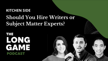 015: Kitchen Side: Should You Hire Writers or Subject Matter Experts?