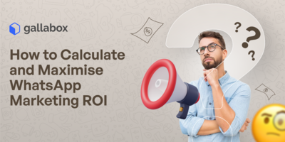 How to Calculate and Maximise WhatsApp Marketing ROI