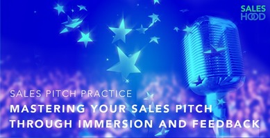 Mastering Your Sales Pitch With Immersion & Feedback
