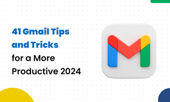 41 GMAIL TIPS AND TRICKS FOR A MORE PRODUCTIVE 2024