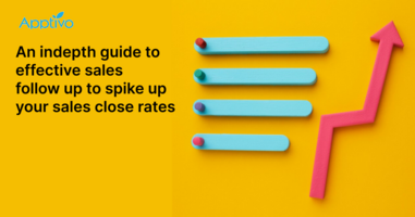 An In-Depth Guide to Effective Sales Follow-Up to Spike Your Sales Closing Rates
