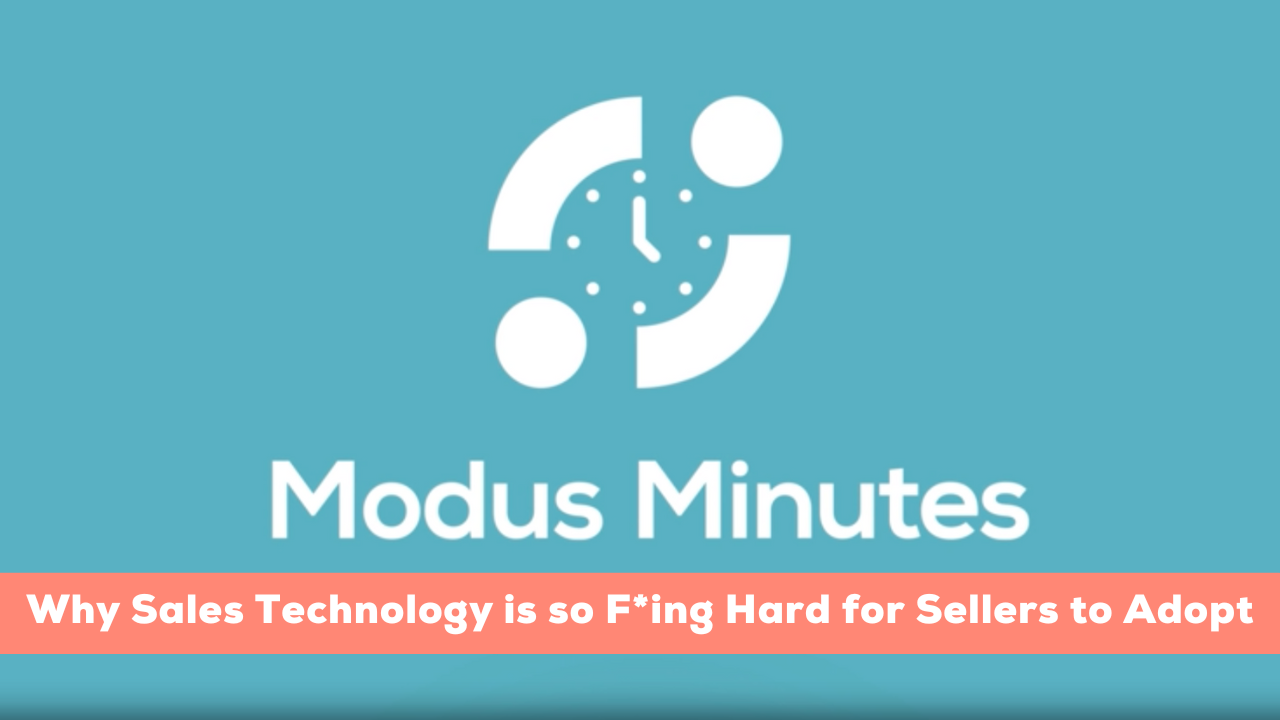 Modus Minutes | Why Sales Technology Is So Hard To Adopt