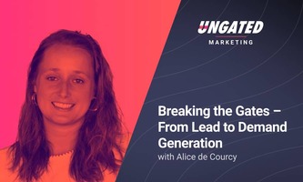 Breaking the Gates - From Lead to Demand Generation with Alice de Courcy