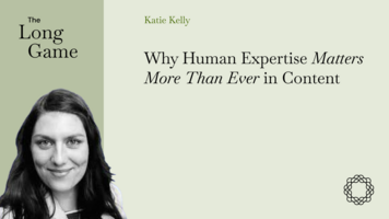 Why Human Expertise Matters More Than Ever in Content with Katie Kelly