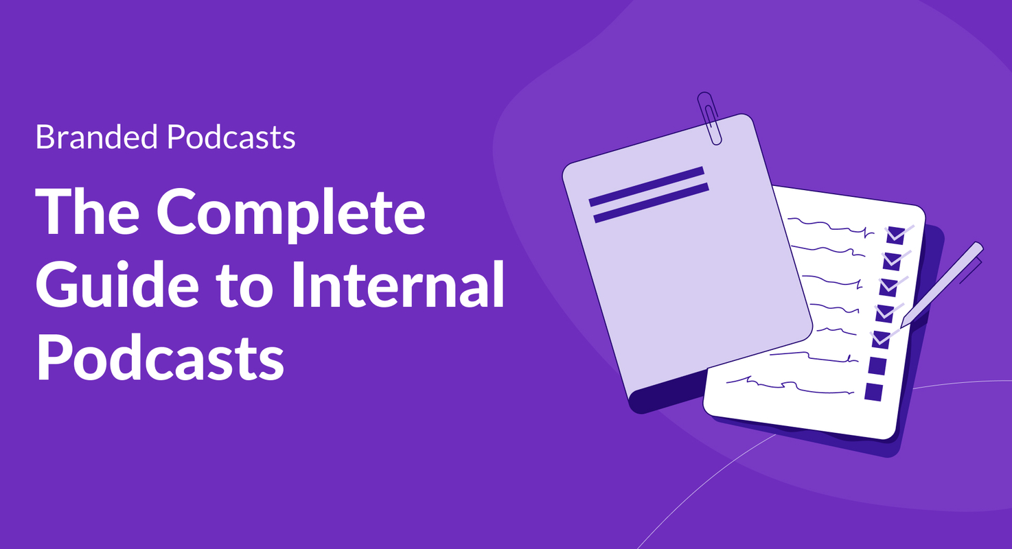 The Complete Guide to Internal Podcasts