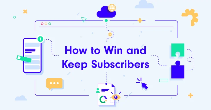 How to Win and Keep Subscribers: 12 Must-Try Subscription Marketing Strategies