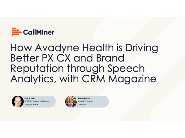 How Avadyne Health is Driving Better PX/CX and Brand Reputation through Speech Analytics,with CRM Magazine